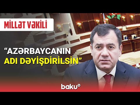 Qüdrət Həsənquliyev : Azərbaycanın adı dəyişdirilsin - BAKU TV