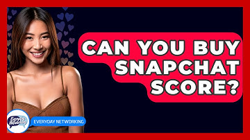 Can You Buy Snapchat Score? - Everyday-Networking
