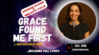 GRACE FOUND ME FIRST — Spoken Word &amp; Song | Testimony of Unstoppable Grace