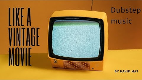 Like a vintage movie  (dubstep/alternative/electronic music)