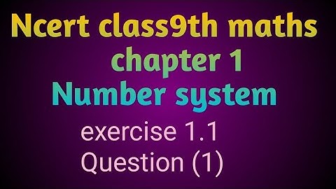Ncert class 9th chapter 1 Number system exercise 1.1question(1)