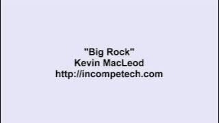 Kevin MacLeod ~ Big Rock