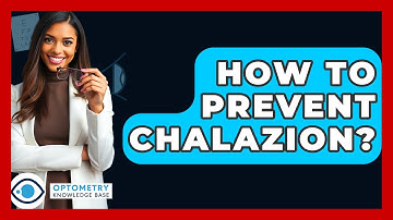 How To Prevent Chalazion? - Optometry Knowledge Base