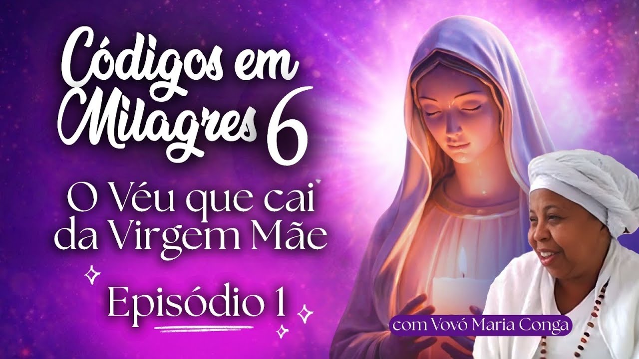Episódio 1 - Códigos em Milagres 6 - O Véu que cai da Virgem Mãe