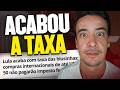 FIM DA TAXAÇÃO NO ALIEXPRESS - O QUE MUDA AGORA?