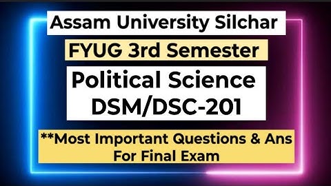 FYUG Political Science DSM/DSC 201 Important Question |Assam University 3rd Sem Important Question