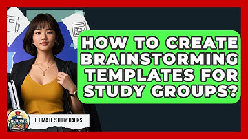 How To Create Brainstorming Templates For Study Groups? - Ultimate Study Hacks