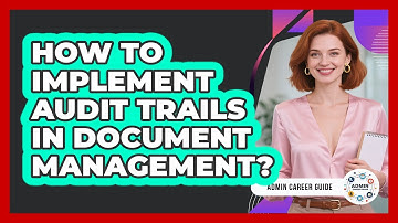 How To Implement Audit Trails In Document Management?