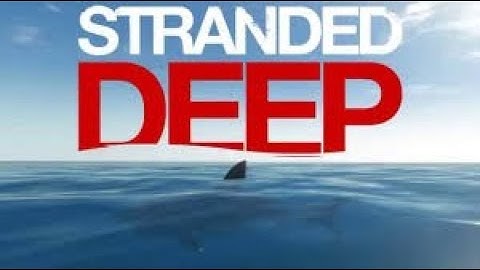 Stranded Deep - Part 3 - Building a Raft?