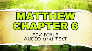 MATTHEW 6 ESV AUDIO and TEXT BIBLE