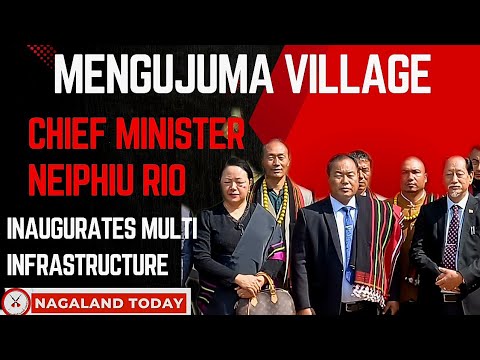 Chief Minister Neiphiu Rio Inaugurates Key Infrastructure Projects in Mengujuma Village.