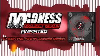 MADNESS: Project Nexus ANIMATED - CHESHYRE: AAHW (Zizlime Remix)