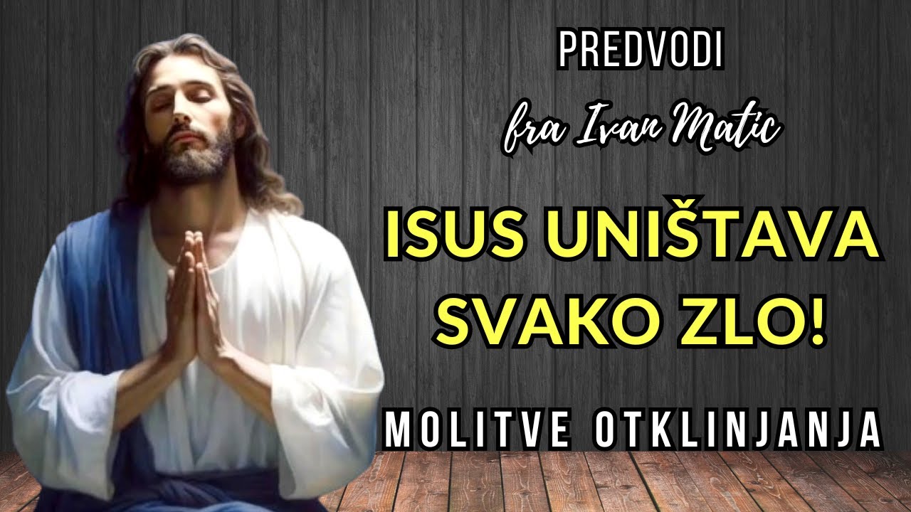 Isus uništava svako zlo! Fra Ivan Matić
