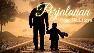 Edge De Latoya - Perjalanan