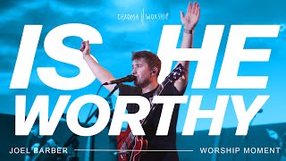 Is He Worthy? (Live) - Chroma Worship | Ft Joel Barber