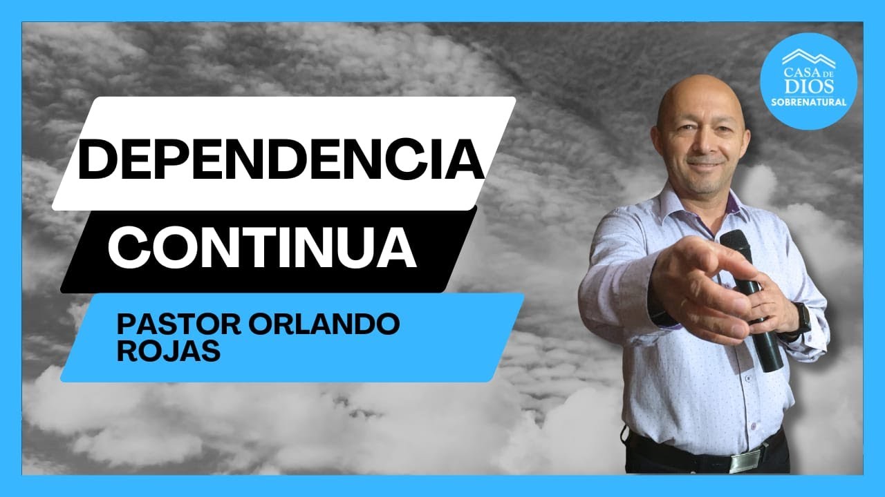 EN VIVO | DEPENDENCIA CONTINUA | PASTOR ORLANDO ROJAS - YouTube