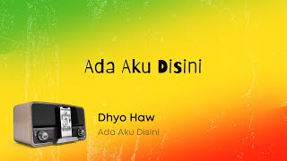 Dhyo Haw - Ada Aku Disini (Lirik Video)