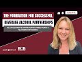The Foundation for Successful Beverage Alcohol Partnerships