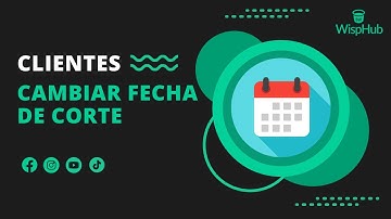 Cambiar la fecha de corte al cliente - WispHub.net