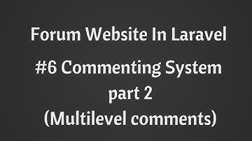 Multi Level Commenting System: Build Forum Website in Laravel