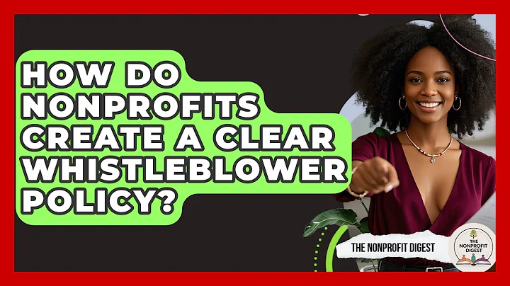 How Do Nonprofits Create A Clear Whistleblower Policy? - The Nonprofit Digest