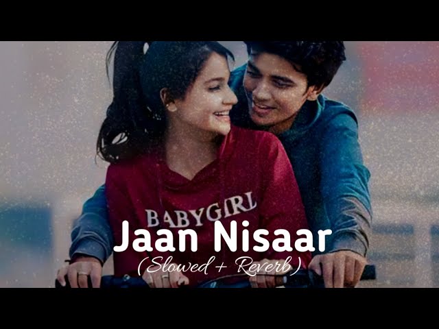 Jaan Nisaar || Hindi (slowed + reverb)song lyrics- Arjit Singh || class=