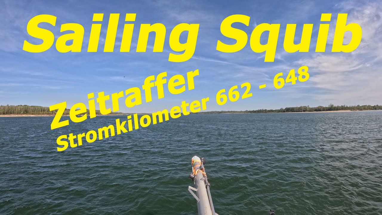 ⁣Sailing Squib - Zeitraffer/   Stromkilometer 662 - 648