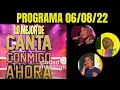LO MEJOR CANTA CONMIGO AHORA - Programa del 06/08/22