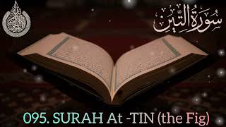 095.Surah At -Tin ( The fig) beautiful recitation by Qari Abdulrahman Al-Majed.