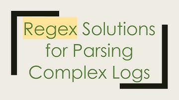 Regex Solutions for Parsing Complex Logs