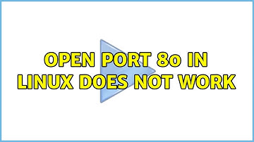 Open port 80 in Linux does not work