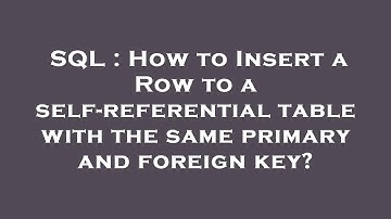 SQL : How to Insert a Row to a self-referential table with the same primary and foreign key?