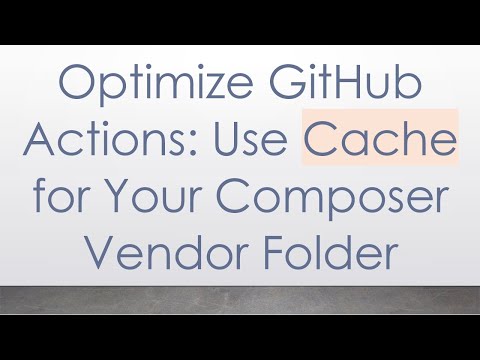 Optimize GitHub Actions: Use Cache for Your Composer Vendor Folder