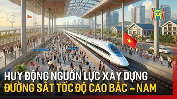 Huy động nguồn lực xây đường sắt tốc độ cao Bắc – Nam | Tin tức
