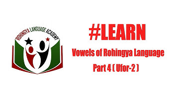 Vowels of Rohingya Language Part 4 (Ufor 2)