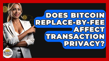 Does Bitcoin Replace-By-Fee Affect Transaction Privacy? - CryptoBasics360.com