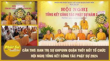 Cần Thơ: Ban Trị sự GHPGVN quận Thốt Nốt tổ chức hội nghị tổng kết công tác Phật sự 2024