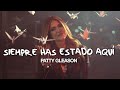 Siempre has estado aqu i patty gleason i oficial