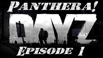 DayZ - Overcoming Panthera - Finding a Van! - Episode 1
