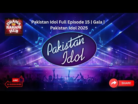 Pakistan Idol Episode 15 Full Gala Round 