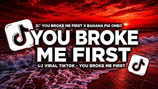 Download lagu DJ YOU BROKE ME FIRST X BAHANA PUI ONIO VIRAL TIKTOK DIAN FVNDY TREND BABAT - BABAT