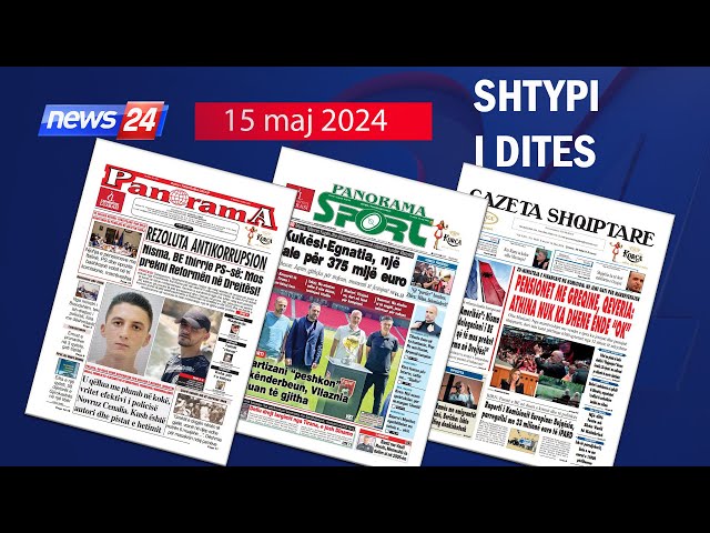 15 maj 2024 "Shtypi i dites" në News24 - "Koha për t'u zgjuar" ne studio Klevin Muka