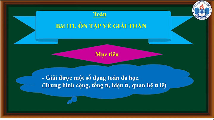 Toán lớp 5 bài 111 ôn tập về giải toán