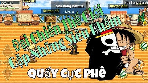 Hải Tặc Tí Hon - Cầm S2ONEKHUE "Đi Đại Chiến Thế Giới" Và Gặp Những Siêu Phẩm NỗI Tiếng