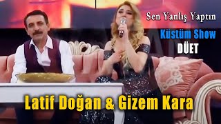 Latif Doğan & Gizem Kara - Sen Yanlış Yaptın (Küstüm Show - Düet) Resimi