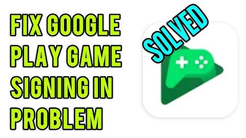 How to Fix Google Play Game Signing in Problem Solved