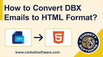 How to Convert DBX Files to HTML Format? Know the Complete Solution