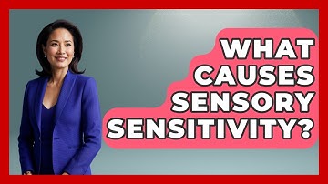 What Causes Sensory Sensitivity? - Answers About Autism