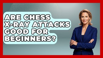 Are Chess X-Ray Attacks Good For Beginners? - The Chess Codex