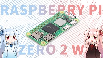 遂にラズパイZero2を手に入れた茜ちゃん【解説・先代Zeroと比較】